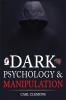 Dark Psychology & Manipulation: Discover Mental Persuasion Techniques For A Better Life. How To Analyze Body Language & People and control them with NLP and Emotional Intelligence.