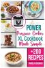 Power Pressure Cooker XL Cookbook Made Simple: + 200 New Recipes for the Pressure Cooker. Easy Fast & Healthy Meals.