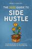 The 2022 Guide to Side Hustle: Proven online and offline strategies to make extra money in your spare time