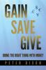 Gain Save Give: Doing the right thing with money