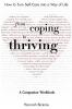 From Coping to Thriving: How to Turn Self-Care Into a Way of Life {A COMPANION WORKBOOK}