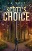 Scott's Choice: A riveting story of one man in two personas living parallel and dangerous lives.: 1 (Scott Trilogy)