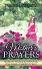 A Mother's Prayers: Week by Week Devotional For Your Unborn Child