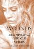 Wounds: New Openings Into Old Stories