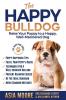 The Happy English (British) Bulldog: Raise Your Puppy to a Happy Well-Mannered Dog