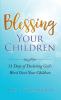 Blessing Your Children: 31 Days of Declaring God's Word Over Your Children