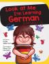 Look At Me I'm Learning German: A Story For Ages 3-6