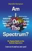 Am I On The Spectrum?: An Aspies Guide to the Autistic Spectruum Iam on it and So Are You!: 1 (Test 1)