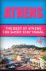 Athens: Athens: The Best Of Athens For Short Stay Travel