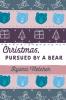 Christmas Pursued by a Bear