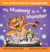 My Mummy is a Monster: My Children are Monsters (Monstrous Me Collection)