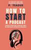 How To Start A Podcast