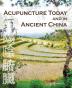 Acupuncture Today and in Ancient China