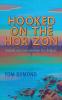 Hooked on the Horizon: Sailing Blue Eye Around the World (The Sailing Blue Eye Around the World Series)