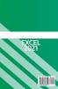 Excel 2021: A Complete Guide on How to Use Excel in General and All the Major Feature Updates Related To the Latest Version of Excel