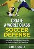 Create a World Class Soccer Defense: A 100 Soccer Drills Tactics and Techniques to Shutout the Competition (Color Version)