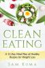 Clean Eating: A 15 Day Meal Plan of Healthy Recipes for Weight Loss