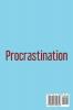 Procrastination: Overcome the bad habits of Procrastination and Laziness and become more productive