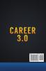 Career 3.0: Career Planning Advice to Find your Dream Job in Today's Digital World