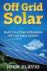 Off Grid Solar: Build Your Own Affordable Off Grid Solar System