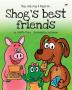 Shog's Best Friends: Shog Lilly Frog and Piggle