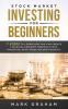 Stock Market Investing for Beginners: 7 Steps to Learn How You Can Create Financial Freedom Through Stock Investing With These Golden Nuggets!