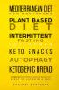 Mediterranean Diet for Beginners Plant Based Diet Intermittent Fasting for Women Keto Snacks Autophagy Ketogenic Bread: 6 books in 1: The Complete Guide for Weightloss! Great to Listen in a Car!