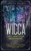 Wicca: Not Just for Beginners. Part 2 - Continue of the First Very Successful Wicca for Beginners! A Book for Wiccans Witches and Other Seekers for Magic! Great to Listen in a Car!