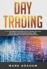 Day Trading: 10 Best Beginners Strategies to Start Trading Like A Pro and Control Your Emotions in Stock Penny Stock Real Estate Options Trading Forex Cryptocurrencies Futures Swing Trading