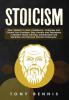 Stoicism: Stoic Wisdom to Gain Confidence Calmness and Control Your Emotions. Stop Anxiety and Depression in Modern World. Develop Unbelievable Self Discipline and Discover Stoicism Philosophy.