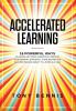 Accelerated Learning: 18 Powerful Ways to Learn Anything Superfast! Improve Your Memory Efficiency. Think Bigger and Succeed Bigger! Great to Listen in a Car!