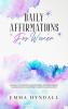 Daily Affirmations For Women: 365 Days of Positive Empowering & Inspirational Affirmations To Support Growth & Recovery.