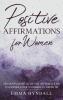 Positive Affirmations For Women: 250 Motivating Quotes & Affirmations to Inspire your Wonderful Growth.