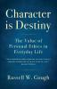 Character is Destiny: The Value of Personal Ethics in Everyday Life