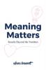 Meaning Matters: Results Beyond the Numbers