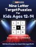 Nine Letter Target Puzzles For Kids Ages 12-14 - 120 Word Puzzles For Smart Kids Aged 12-14