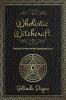 Wholistic Witchcraft: Magick for the mind body and soul