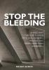 Stop the Bleeding: A mind shift through business crisis management... Thinking and doing everything differently