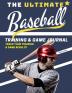 The Ultimate Baseball Training and Game Journal: Record and Track Your Training Game and Season Performance: Perfect for Kids and Teen's: 8.5 x 11-inch x 80 Pages (Sports Training & Game)