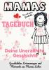 Mamas Tagebuch - deine unerzählte Geschichte: Geschichten Erinnerungen und Momente aus Mamas Leben