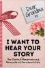 Dear Grandma. I Want To Hear Your Story: A Guided Memory Journal to Share The Stories Memories and Moments That Have Shaped Grandma's Life 7 x 10 inch