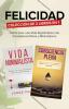 Felicidad. Colección de 2 libros en 1: Cómo Vivir una Vida Significativa con Consciencia Plena y Minimalismo: Cómo Vivir una Vida Significativa con Consciencia Plena y Minimalismo