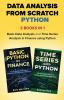 Data Analysis from Scratch with Python Bundle: Basic Data Analysis and Time Series Analysis in Finance using Python