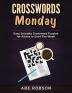 Crosswords Monday: Easy Solvable Crossword Puzzles for Adults to Start Your Week