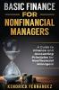 Basic Finance for Nonfinancial Managers: A Guide to Finance and Accounting Principles for Nonfinancial Managers