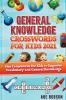 General Knowledge Crosswords for Kids 2021: Fun Crosswords for Kids to Improve Vocabulary and General