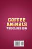 Coffee Animals Word Search Book: Fun Coffee and Animal Shaped Word Search Puzzle Book for Kids and Adults