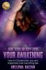 Are You Ready For Your Awakening: How To Choose Love Joy and Happiness Over Everything Else