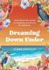 Dreaming Down Under: Your practical guide to creating a new life in Australia