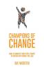 Champions of Change: How to harness your people power to sustain any change you lead